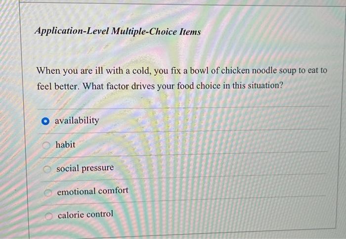 Application Level Multiple Choice Items When You Are Ill With A Cold You Fix A Bowl Of Chicken Noodle Soup To Eat To Fe 1