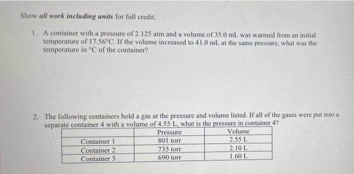 Show All Work Including Units For Full Credit 1 A Container With A Pressure Of 2 125 Atm And A Volume Of 35 0 Ml Was W 1