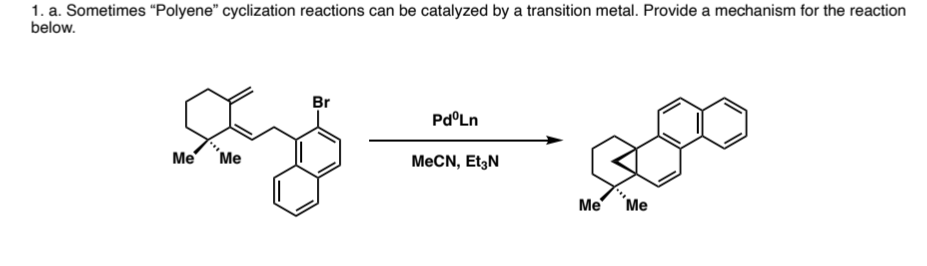 1 A Sometimes Polyene Cyclization Reactions Can Be Catalyzed By A Transition Metal Provide A Mechanism For The React 1