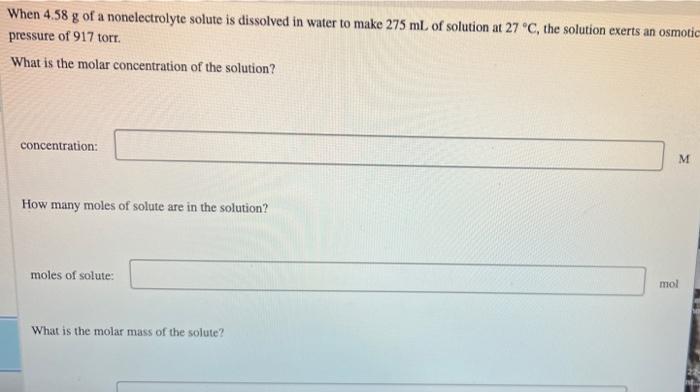 When 4 58 G Of A Nonelectrolyte Solute Is Dissolved In Water To Make 275 Ml Of Solution At 27 C The Solution Exerts An 1