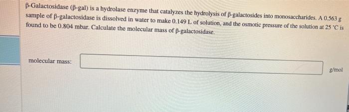 B Galactosidase B Gal Is A Hydrolase Enzyme That Catalyzes The Hydrolysis Of B Galactosides Into Monosaccharides A 0 1