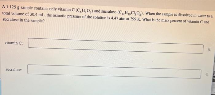 A 1 125 G Sample Contains Only Vitamin C Ch 0 And Sucralose C H C1 0 When The Sample Is Dissolved In Water To A 8 1
