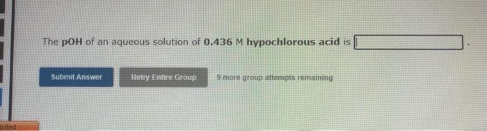 E The Ph Of An Aqueous Solution Of 0 436 M Acetic Acid Is Eg Submit Answer Retry Entire Group 9 More Group Attempts Rema 2