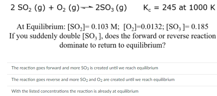 2 So2 G O2 G 2503 9 Kc 245 At 1000 K At Equilibrium So2 0 103 M 02 0 0132 So3 0 185 If You Suddenl 1