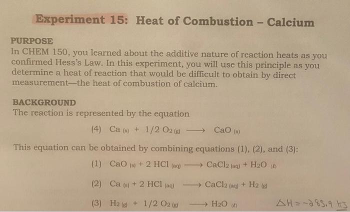 Experiment 15 Heat Of Combustion Calcium Purpose In Chem 150 You Learned About The Additive Nature Of Reaction Heats 1