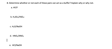 8 Determine Whether Or Not Each Of These Pairs Can Act As A Buffer Explain Why Or Why Not A Hf F Bh So Hso C Hd Nao 1