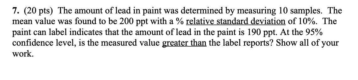 7 20 Pts The Amount Of Lead In Paint Was Determined By Measuring 10 Samples The Mean Value Was Found To Be 200 Ppt W 1