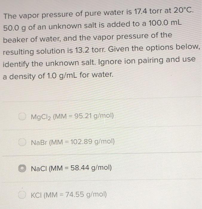 The Vapor Pressure Of Pure Water Is 17 4 Torr At 20 C 50 0 G Of An Unknown Salt Is Added To A 100 0 Ml Beaker Of Water 1