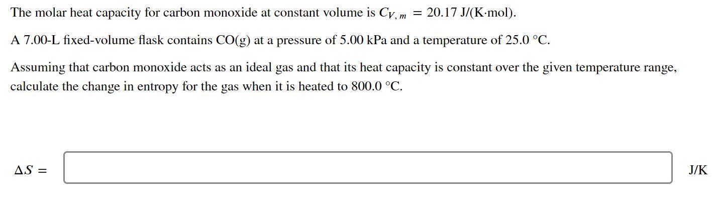 The Molar Heat Capacity For Carbon Monoxide At Constant Volume Is Cv M 20 17 J K Mol A 7 00 L Fixed Volume Flask C 1