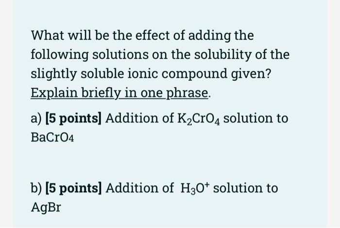What Will Be The Effect Of Adding The Following Solutions On The Solubility Of The Slightly Soluble Ionic Compound Given 1