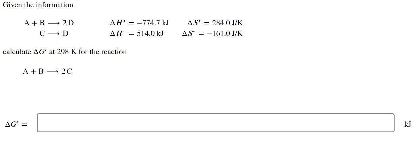 Given The Information A B 2d C D Ah 774 7 Kj Ah 514 0 Kj As 284 0 J K As 161 0 J K Calculate Ag At 298 1