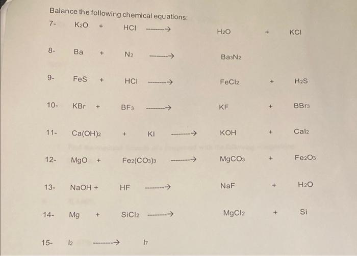Balance The Following Chemical Equations 7 K20 Hci H2o Kci 8 Ba N2 Ba3n2 9 Fes Hci Fecl2 H2s 10 Kbr Bf3 Kf Bb 1