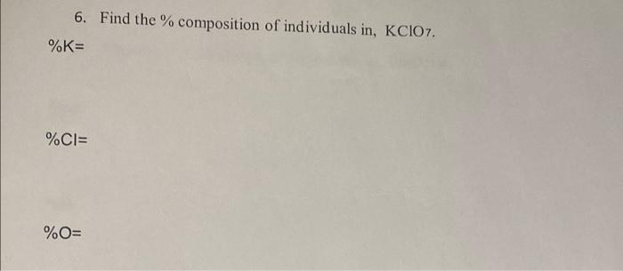 6 Find The Composition Of Individuals In Kcio7 K Ci O 1