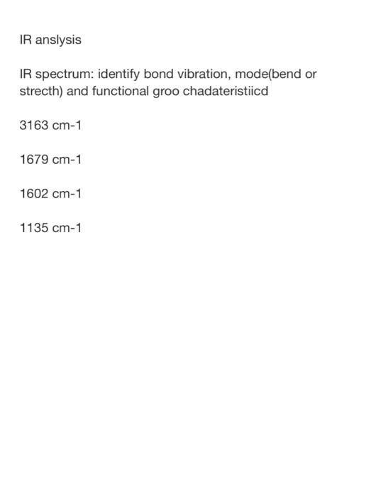 Ir Anslysis Ir Spectrum Identify Bond Vibration Mode Bend Or Strecth And Functional Groo Chadateristiicd 3163 Cm 1 16 1