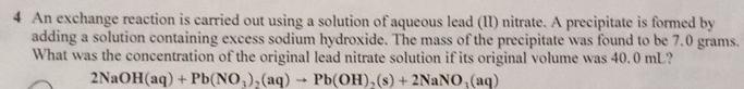 4 An Exchange Reaction Is Carried Out Using A Solution Of Aqueous Lead Ii Nitrate A Precipitate Is Formed By Adding A 1