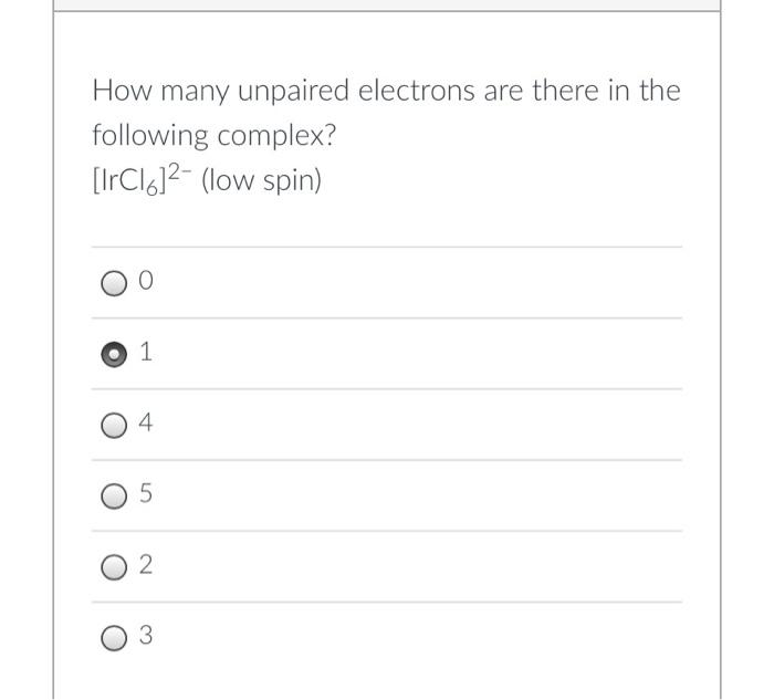 How Many Unpaired Electrons Are There In The Following Complex Lrcl612 Low Spin 0 1 4 5 2 3 1