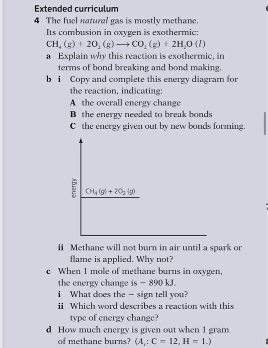 Extended Curriculum 4 The Fuel Natural Gas Is Mostly Methane Its Combusion In Oxygen Is Exothermic Ch G 20 G 1