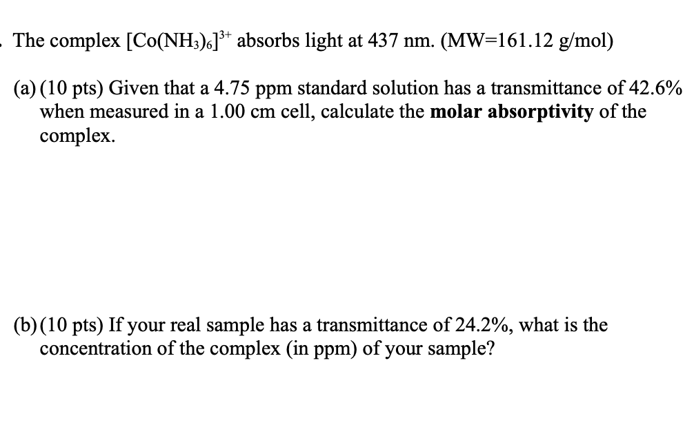 The Complex Co Nh3 6 3 Absorbs Light At 437 Nm Mw 161 12 G Mol A 10 Pts Given That A 4 75 Ppm Standard Solution 1