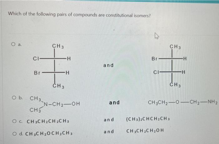 Which Of The Following Pairs Of Compounds Are Constitutional Isomers W O A Ch3 Ch3 Ci H Br H And Br H Ci H Ch3 Ch3 O 1