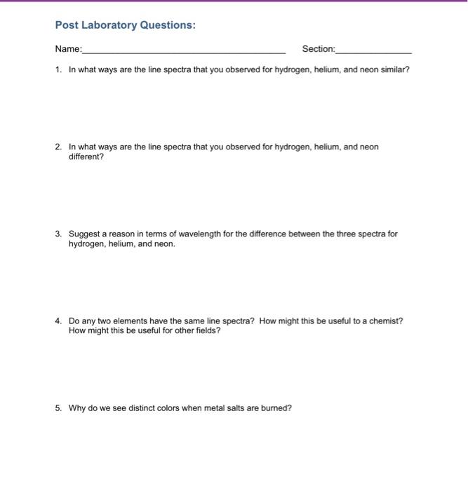 Post Laboratory Questions Name Section 1 In What Ways Are The Line Spectra That You Observed For Hydrogen Helium A 1
