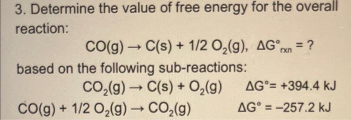 3 Determine The Value Of Free Energy For The Overall Reaction Co G C S 1 2o2 G Agoran Based On The Fol 1