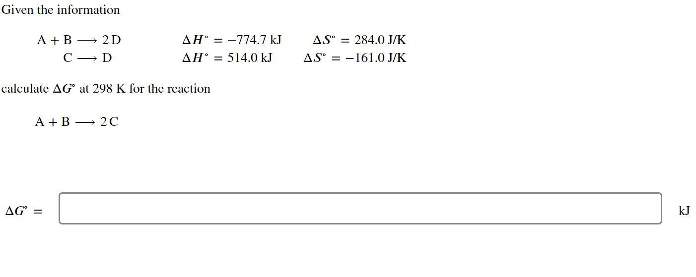 Given The Information A B 2d C D Ah 774 7 Kj Ah 514 0 Kj As 284 0 J K As 161 0 Jk Calculate Ag At 298 K F 1