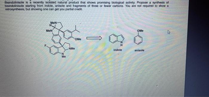 Bisindolinisole Is A Recently Isolated Natural Product That Shows Promising Biological Activity Propose A Synthesis Of 1