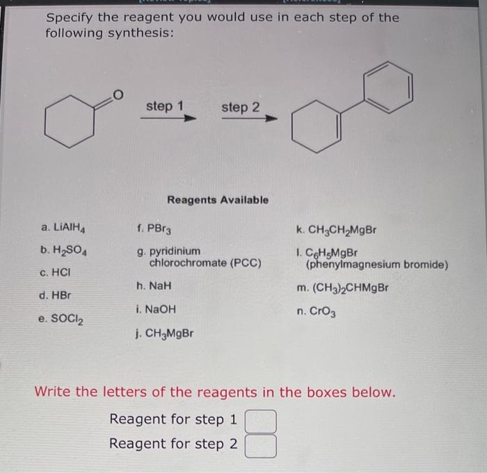 Specify The Reagent You Would Use In Each Step Of The Following Synthesis Step 1 Step 2 Reagents Available A Liaiha F 1