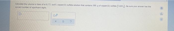 Calculate The Volume In Story Of A 0 172 Molt Copper It Sulfate Solution That Containa 100 G Of Copper T Te Cuso Te 1