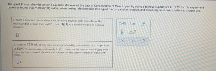 The Great French Chemist Antoine Lavoisier Discovered The Law Of Conservation Of Mass In Part By Doing A Famous Experime 1