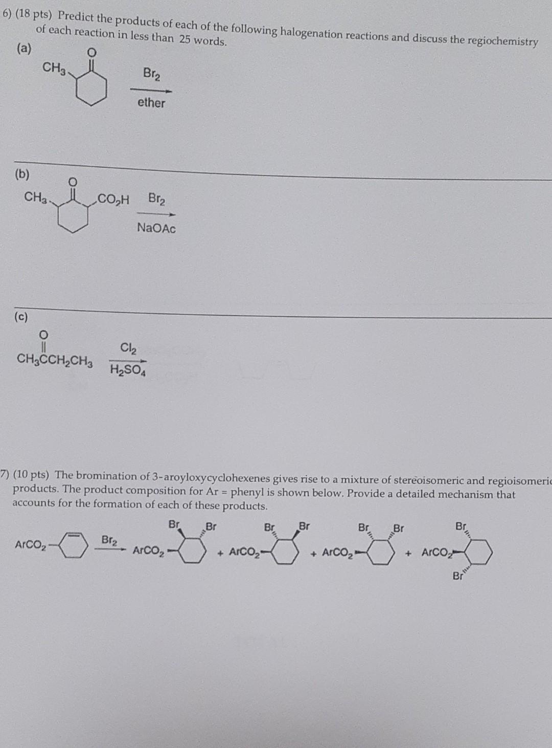 6 18 Pts Predict The Products Of Each Of The Following Halogenation Reactions And Discuss The Regiochemistry Of Each 1