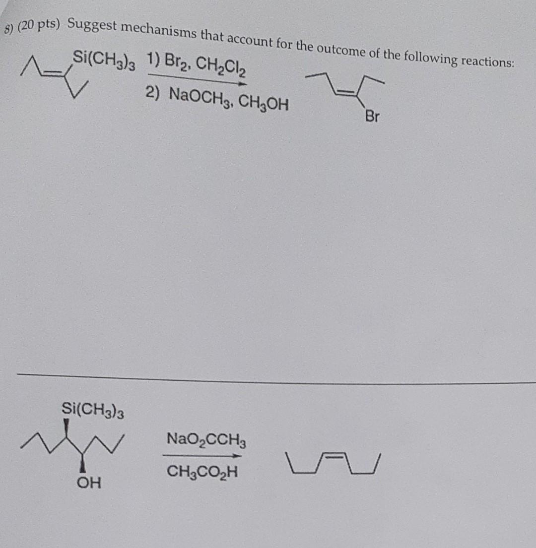 3 20 Pts Suggest Mechanisms That Account For The Outcome Of The Following Reactions Si Ch3 31 Bra Ch Ciz 2 Naoch 1
