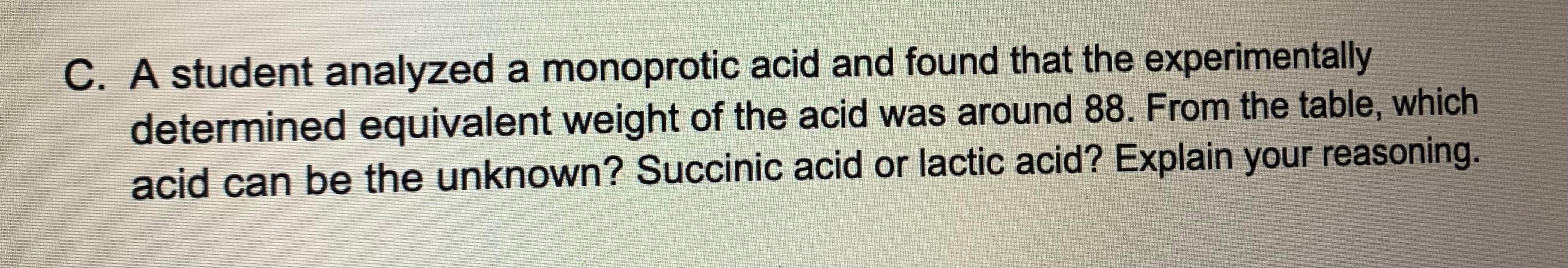 C A Student Analyzed A Monoprotic Acid And Found That The Experimentally Determined Equivalent Weight Of The Acid Was A 1
