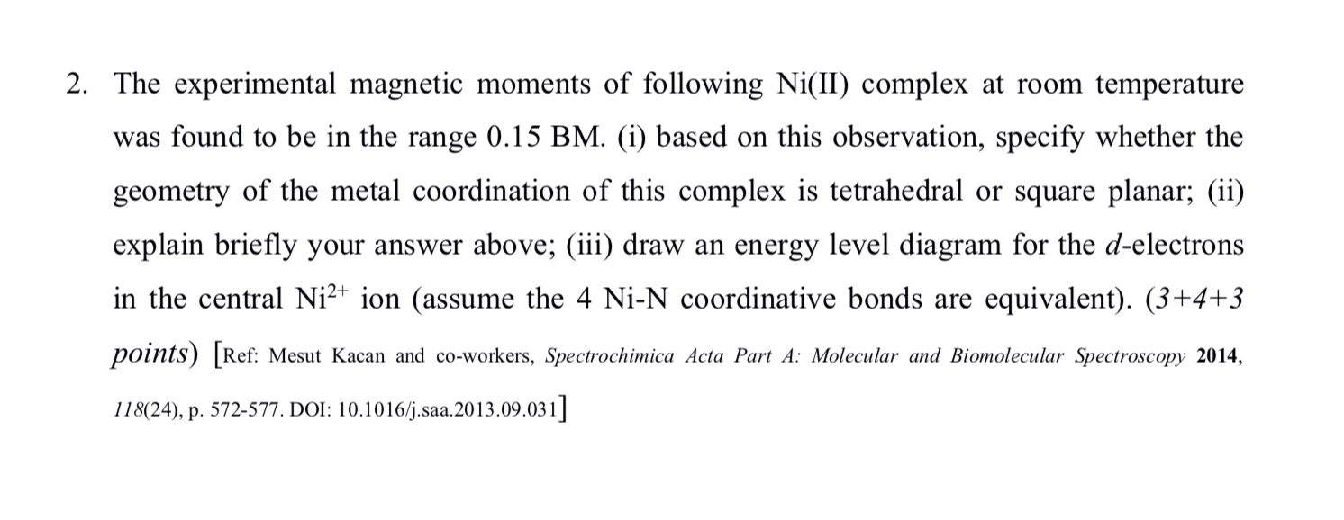 2 The Experimental Magnetic Moments Of Following Ni Ii Complex At Room Temperature Was Found To Be In The Range 0 15 B 1