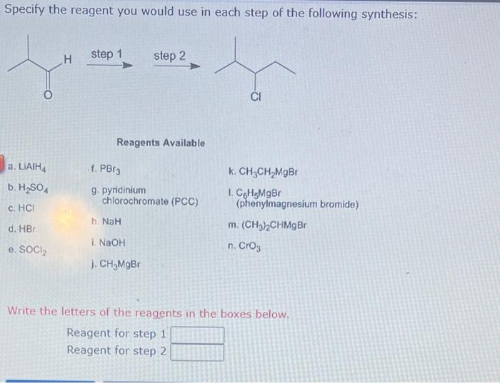 Specify The Reagent You Would Use In Each Step Of The Following Synthesis H Step 1 Step 2 Ci Reagents Available A Liai 1
