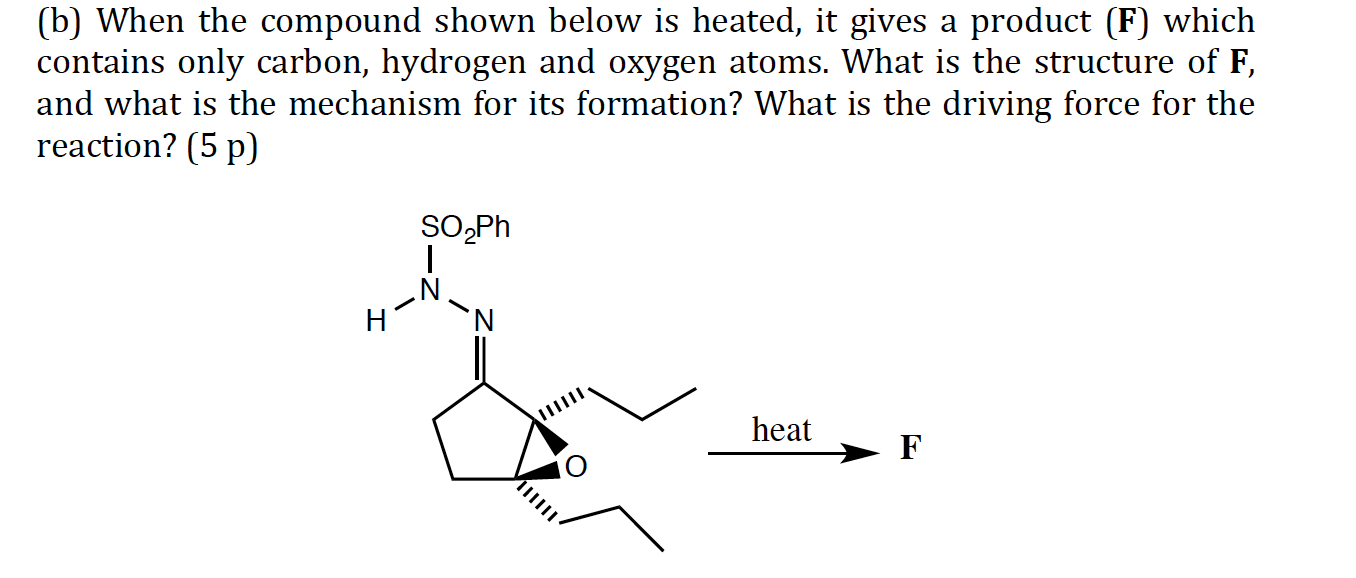 B When The Compound Shown Below Is Heated It Gives A Product F Which Contains Only Carbon Hydrogen And Oxygen Atom 1