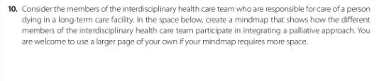 10 Consider The Members Of The Interdisciplinary Health Care Team Who Are Responsible For Care Of A Person Dying In A L 1