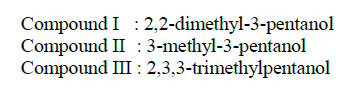 Compound I 2 2 Dimethyl 3 Pentanol Compound Ii 3 Methyl 3 Pentanol Compound Iii 2 3 3 Trimethylpentanol Arrange 1