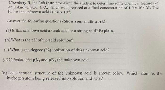 Chemistry Ii The Lab Instructor Asked The Student To Determine Some Chemical Features Of An Unknown Acid H A Which Wa 1