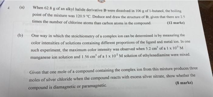 4 When 62 8 G Of An Alkyl Halide Derivative D Were Dissolved In 106 G Of 1 Butanol The Boiling Point Of The Mixture Was 1