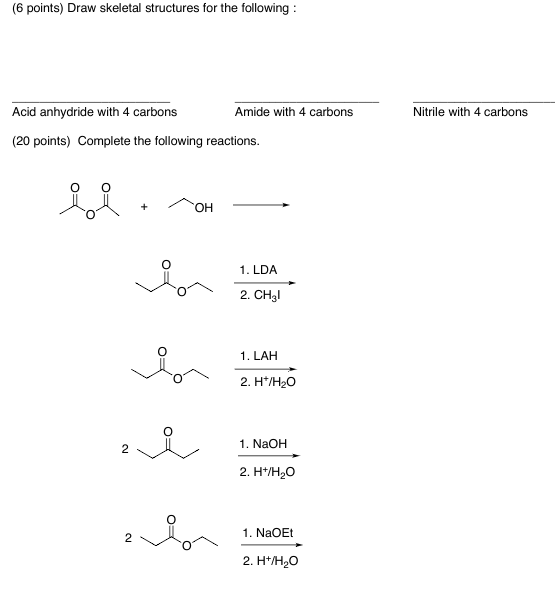 6 Points Draw Skeletal Structures For The Following Nitrile With 4 Carbons Acid Anhydride With 4 Carbons Amide With 4 1