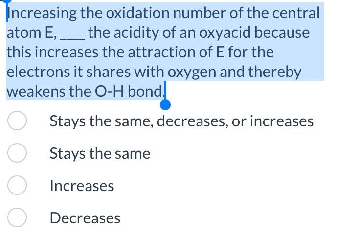 Increasing The Oxidation Number Of The Central Atom E The Acidity Of An Oxyacid Because This Increases The Attraction O 1