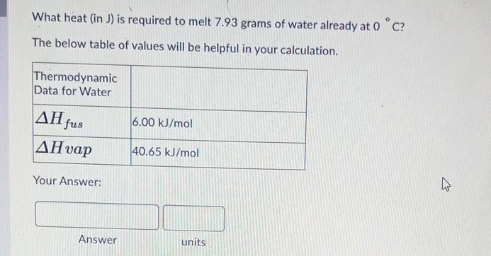 What Heat In Is Required To Melt 7 93 Grams Of Water Already At O Oc The Below Table Of Values Will Be Helpful In Yo 1
