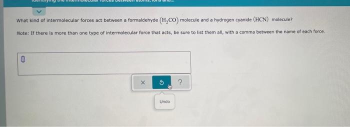What Kind Of Intermolecular Forces Act Between A Formaldehyde H Co Molecule And A Hydrogen Cyanide Hcn Molecule Not 1