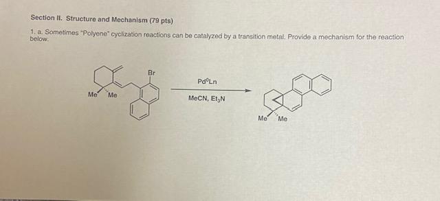 Section Ii Structure And Mechanism 79 Pts 1 2 Sometimes Polyano Cyclization Reactions Can Be Catalyzed By A Trans 1