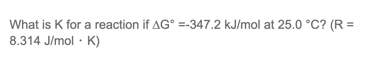 A What Is K For A Reaction If Ag 347 2 Kj Mol At 25 0 C R 8 314 J Mol K 1