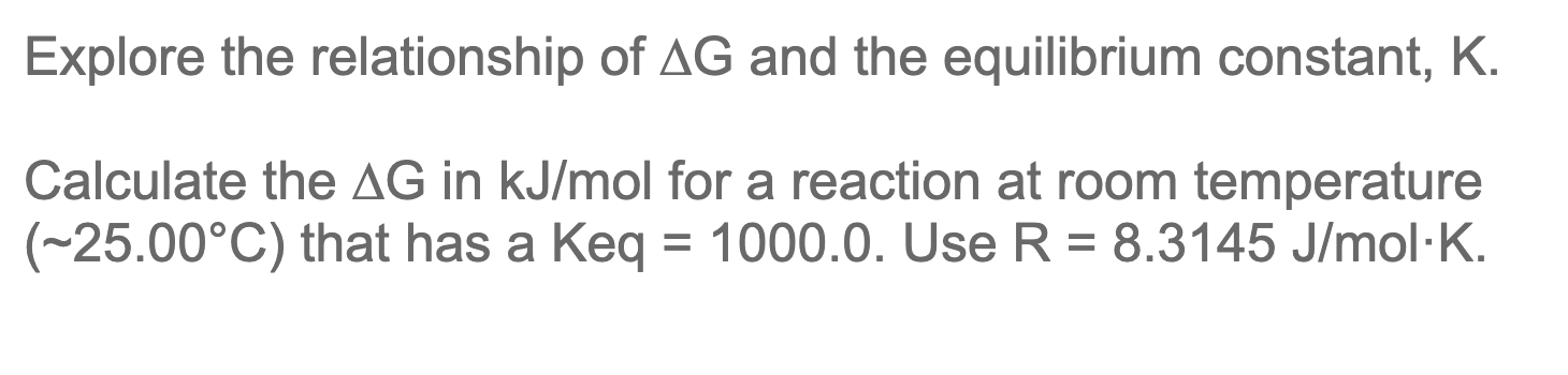 Explore The Relationship Of Ag And The Equilibrium Constant K Calculate The Ag In Kj Mol For A Reaction At Room Temper 1