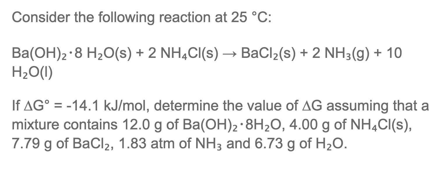 Consider The Following Reaction At 25 C Ba Oh 2 8 H2o S 2 Nh4cl S Bacl2 S 2 Nh3 G 10 H2o 1 If Ag 14 1 1