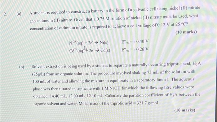 2 A A A Student Is Required To Construct A Battery In The Form Of A Galvanic Cell Using Nickel Ii Nitrate And Cad 1