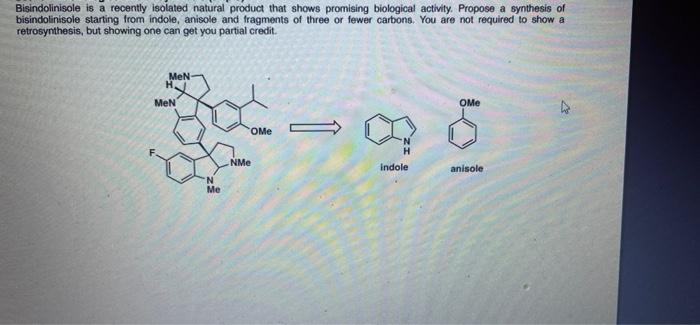 Bisindolinisole Is A Recently Isolated Natural Product That Shows Promising Biological Activity Propose A Synthesis Of 1